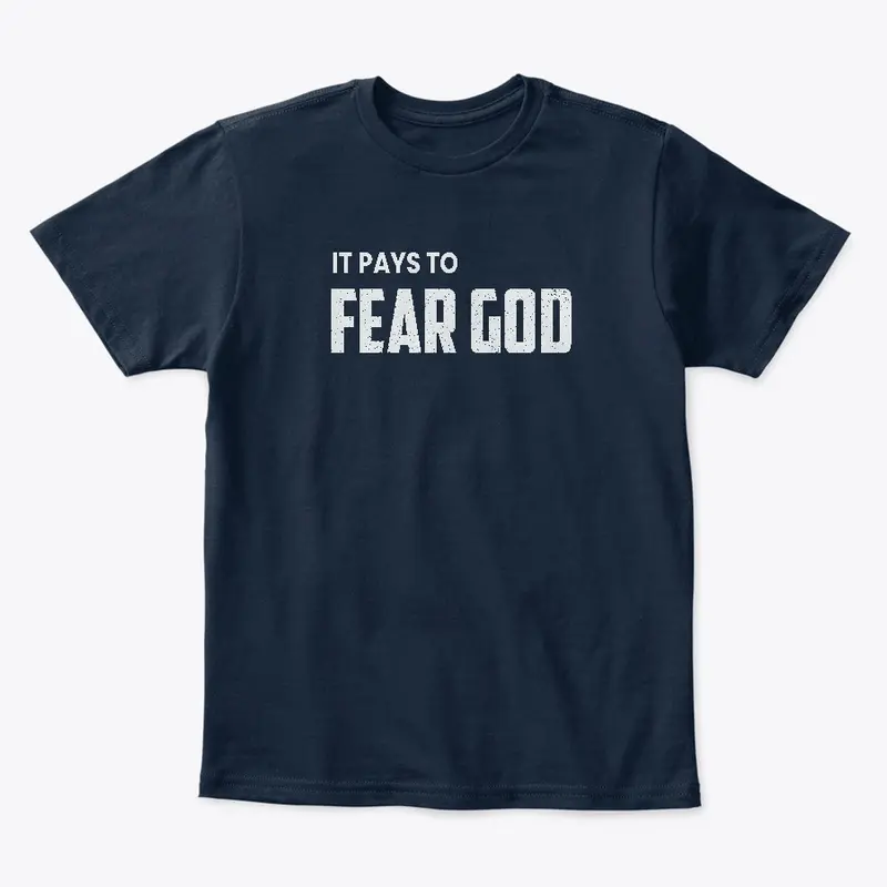 It Pays To Fear God Premium Apparel