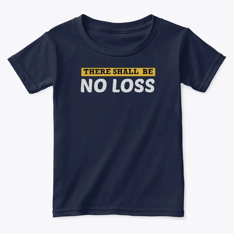 There Shall Be No Loss Premium Apparel